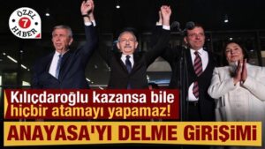 Anayasa’yı delme girişimi: Kılıçdaroğlu kazansa bile hiçbir atamayı yapamaz!