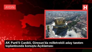 AK Parti’li Canikli, Giresun’da milletvekili aday tanıtım toplantısında konuştu Açıklaması