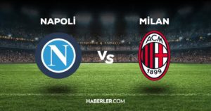 Napoli – Milan maçı ne vakit, saat kaçta, hangi kanalda? Napoli – Milan maçı saat kaçta başlayacak, nerede yayınlanacak?