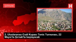 2. Memleketler arası Cudi Kupası Tenis Turnuvası, 22 Mayıs’ta Şırnak’ta başlayacak