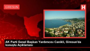 AK Parti Genel Lider Yardımcısı Canikli, Giresun’da konuştu Açıklaması
