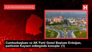 Cumhurbaşkanı ve AK Parti Genel Lideri Erdoğan, partisinin Kayseri mitinginde konuştu: (1)