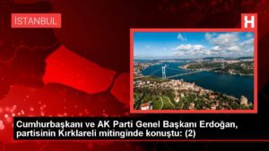Cumhurbaşkanı ve AK Parti Genel Lideri Erdoğan, partisinin Kırklareli mitinginde konuştu: (2)