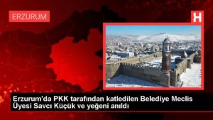 Erzurum’da PKK tarafından katledilen Belediye Meclis Üyesi Savcı Küçük ve yeğeni anıldı