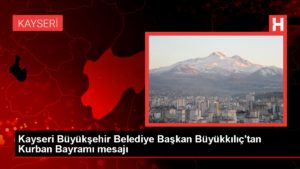 Kayseri Büyükşehir Belediye Lideri Memduh Büyükkılıç’tan Kurban Bayramı iletisi