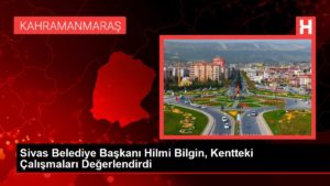 Sivas Belediye Lideri Hilmi Alım, Kentteki Çalışmaları Kıymetlendirdi