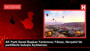 AK Parti Genel Lider Yardımcısı Yılmaz, Nevşehir’de partililerle buluştu Açıklaması