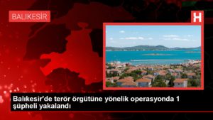 Balıkesir’de PKK/KCK operasyonunda 1 kuşkulu gözaltına alındı