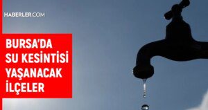 BUSKİ Bursa su kesintisi: Bursa’da sular ne vakit gelecek? 29-30 Ağustos Bursa su kesintisi listesi!