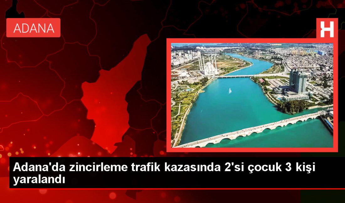 Adana’da zincirleme trafik kazası: 2’si çocuk 3 kişi yaralandı