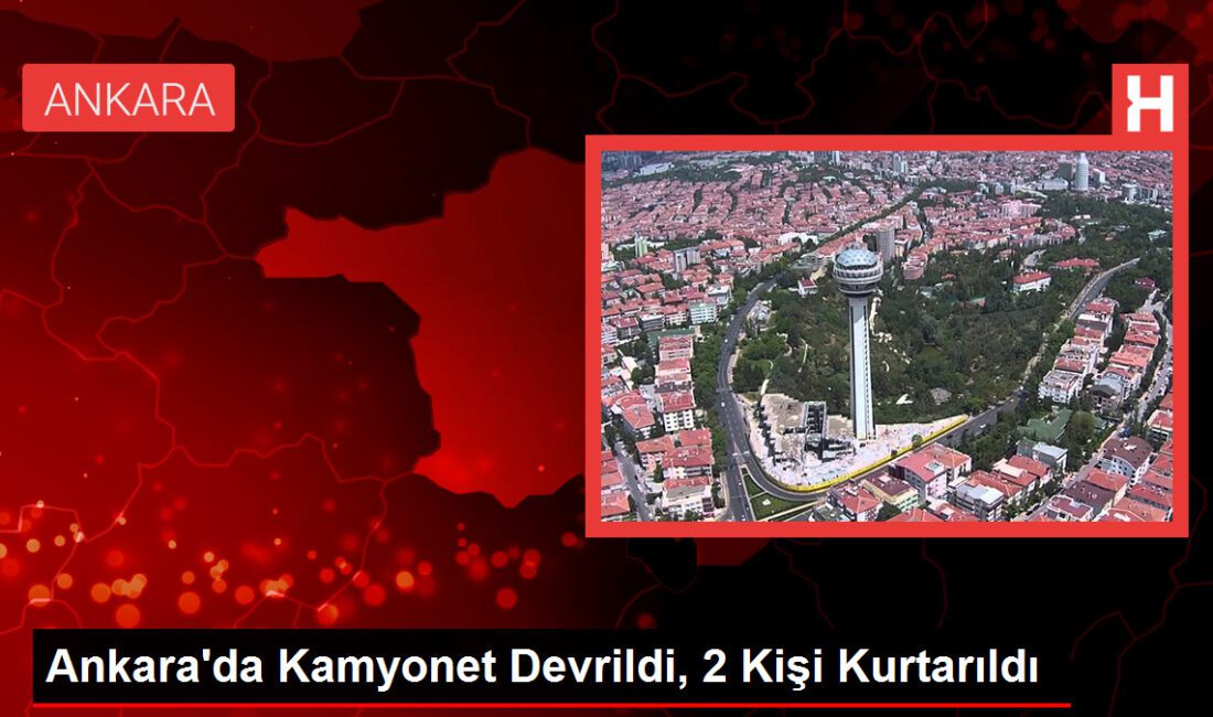 Ankara’da Kamyonet Devrildi, 2 Kişi Kurtarıldı