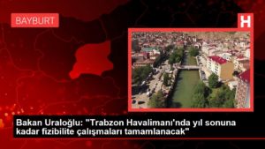 Bakan Uraloğlu: “Trabzon Havalimanı’nda yıl sonuna kadar fizibilite çalışmaları tamamlanacak”