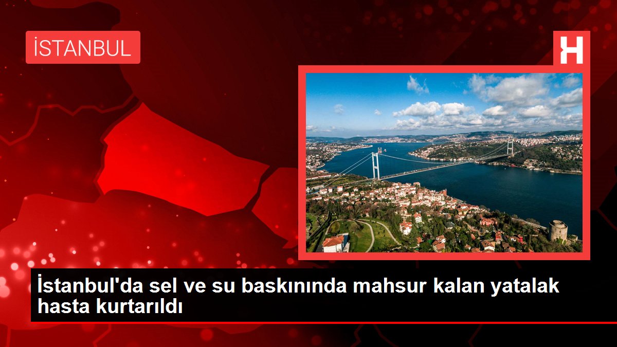İstanbul'da yaşanan sel ve