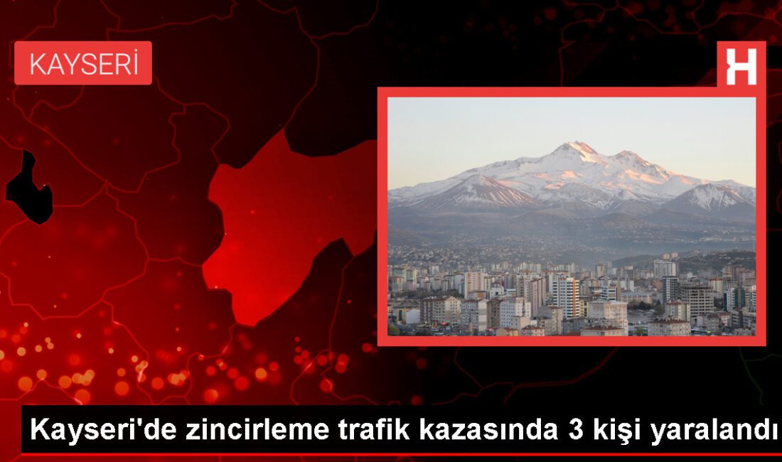 Kayseri’de zincirleme trafik kazasında 3 kişi yaralandı